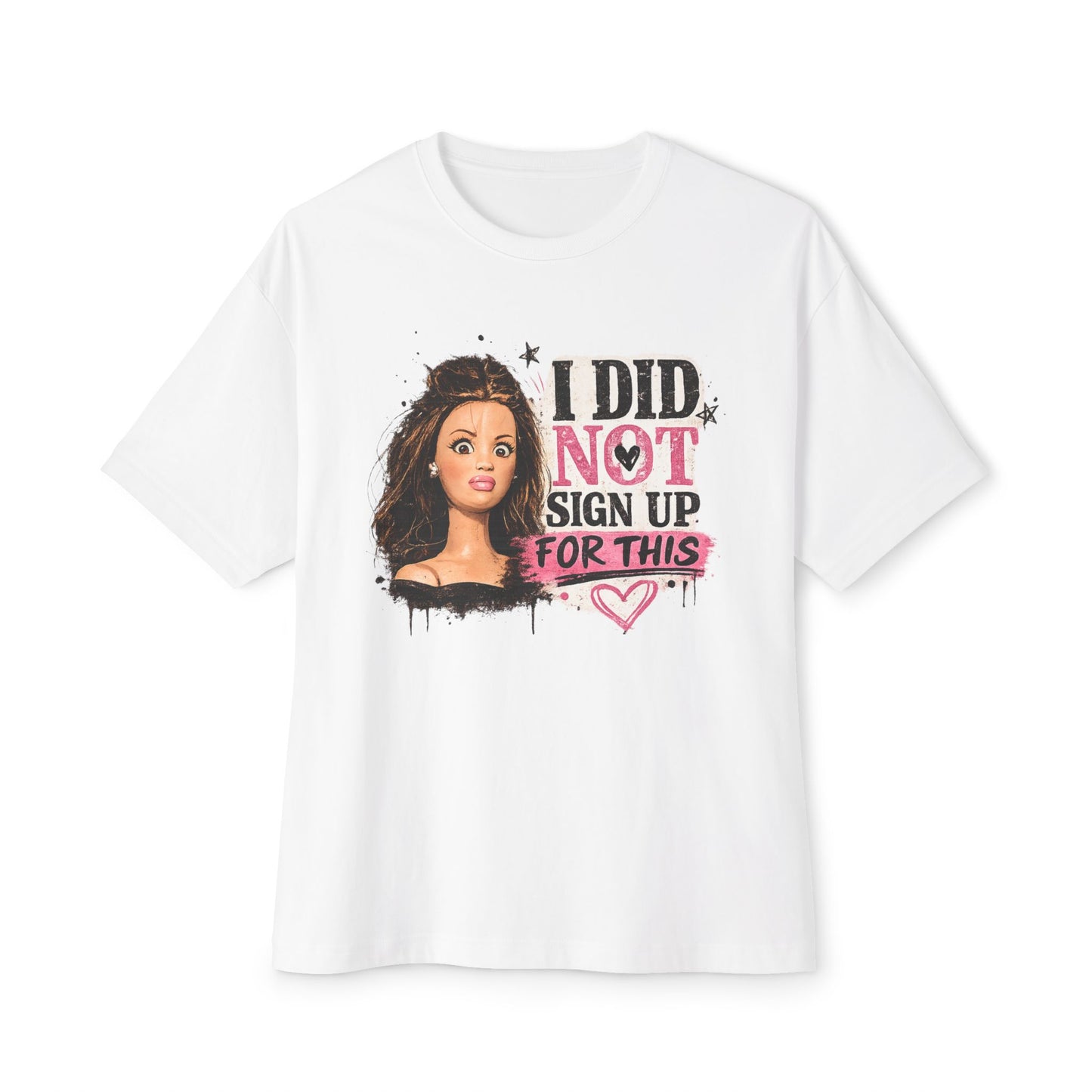 I Did Not Sign Up For This T-Shirt — Funny Barbie Face Graphic Tee