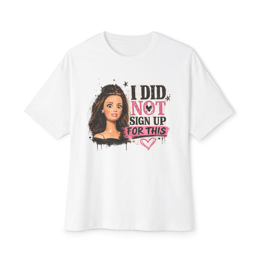 I Did Not Sign Up For This T-Shirt — Funny Barbie Face Graphic Tee