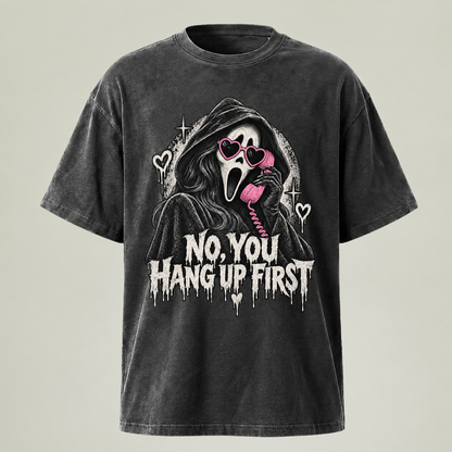 No, You Hang Up First – Vintage Mineral Wash Graphic Tee